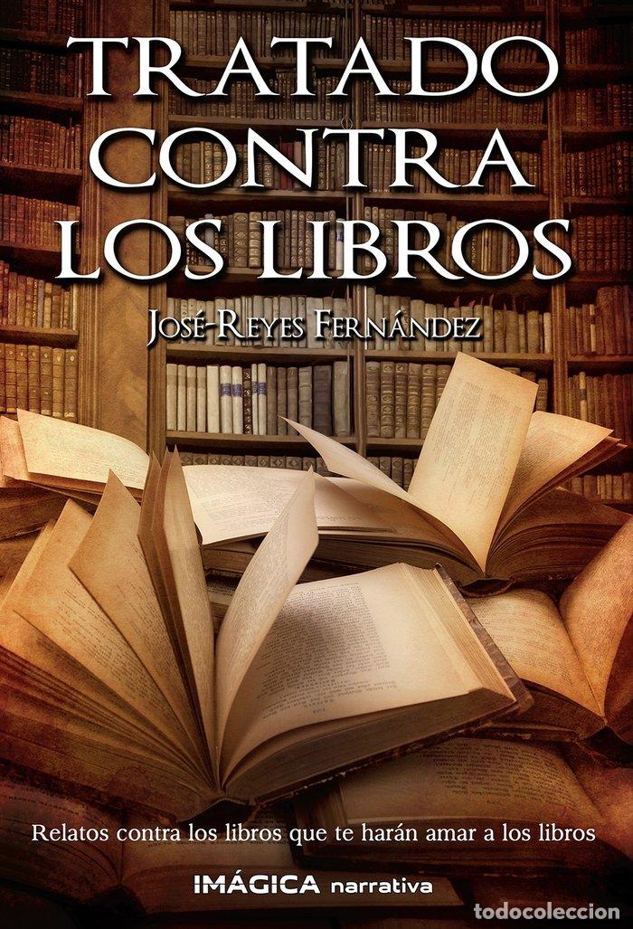 books: TRATADO CONTRA LOS LIBROS - FERNANDEZ, JOSE REYES