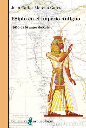 Libros: EGIPTO EN EL IMPERIO ANTIGUO 2650-2150 ANTES DE CRISTO - MORENO GARCIA, JUAN CARLOS