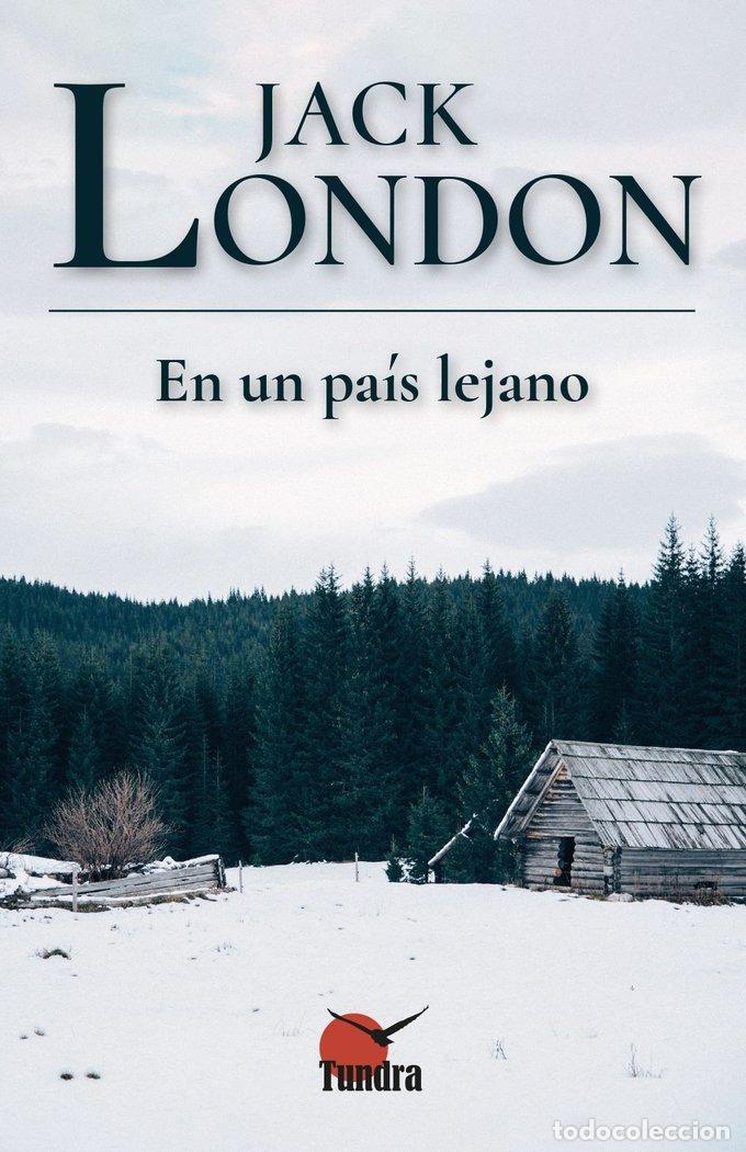 Libros: EN UN PAIS LEJANO - JACK LONDON