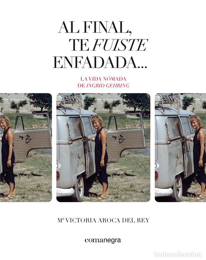 Libros: AL FINAL TE FUISTE ENFADADA - AROCA DEL REY, M&ordf; VICTORIA