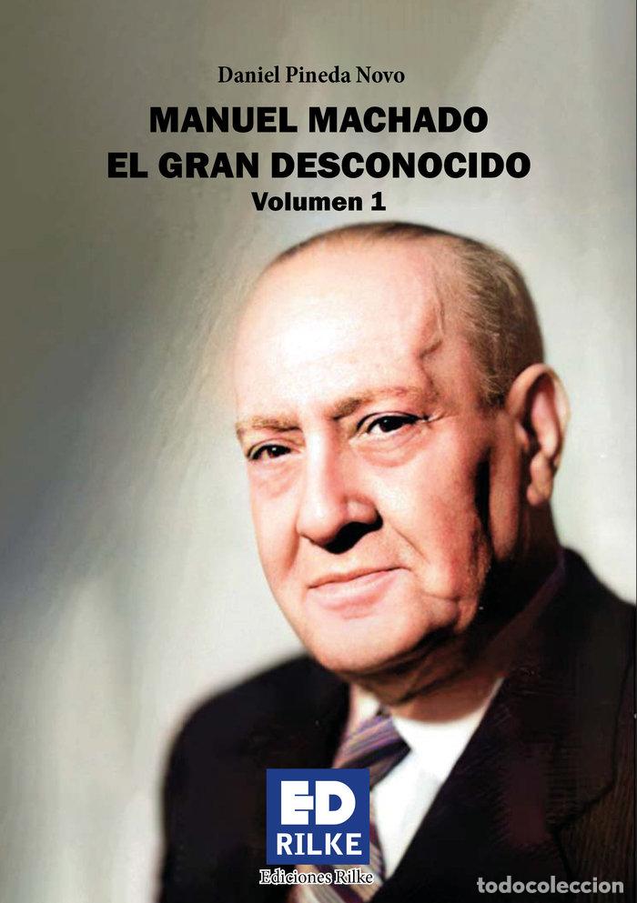 B&uuml;cher: MANUEL MACHADO EL GRAN DESCONOCIDO VOL 1 - PINEDA NOVO, DANIEL