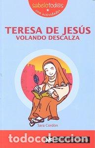 Libros: TERESA DE JESUS VOLANDO DESCALZA - CORDON, SARA