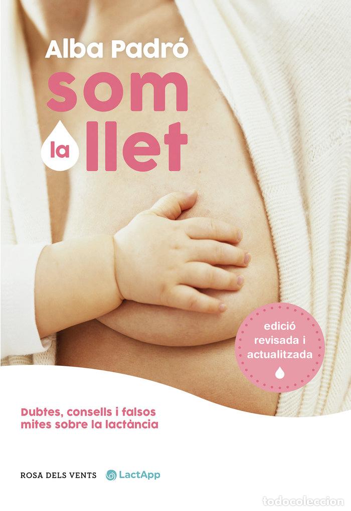 Libri: SOM LA LLET EDICIO REVISADA I ACTUALITZADA) - PADRO, ALBA