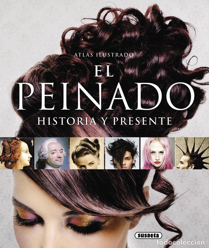 Livros: ATLAS ILUSTRADO EL PEINADO HISTORIA Y PRESENTE - GALEANO PEREZ, ANDRES