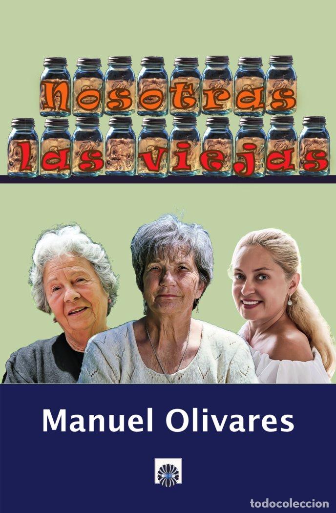 Libri: NOSOTRAS LAS VIEJAS - OLIVARES, MANUEL