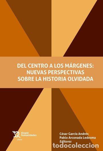 Libri: DEL CENTRO A LOS MARGENES NUEVAS PERSPECTIVAS SOBRE HISTORI - CESAR GARCIA ANDRES