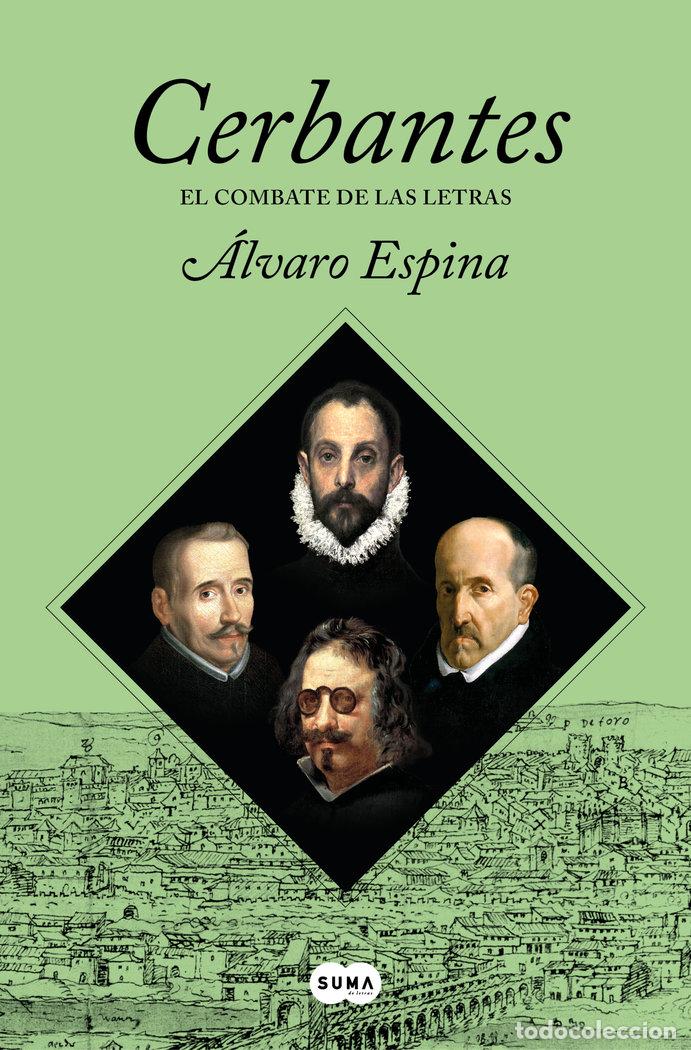 Libros: CERBANTES EL COMBATE DE LAS LETRAS - ALVARO ESPINA