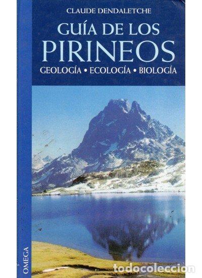 Libros: GUIA PIRINEOS GEOLOGIA ECOLOGIA BIOLOGIA - DENDALETCHE