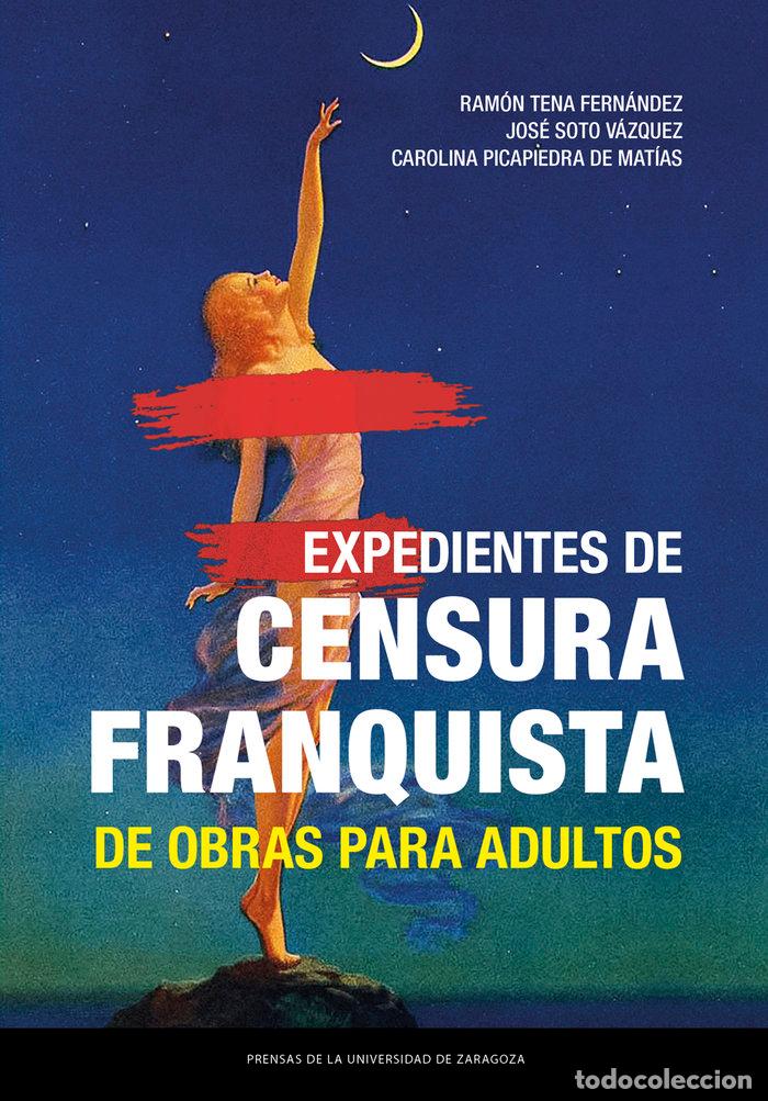 B&uuml;cher: EXPEDIENTES DE CENSURA FRANQUISTA DE OBRAS PARA ADULTOS - TENA FERNANDEZ, RAMON