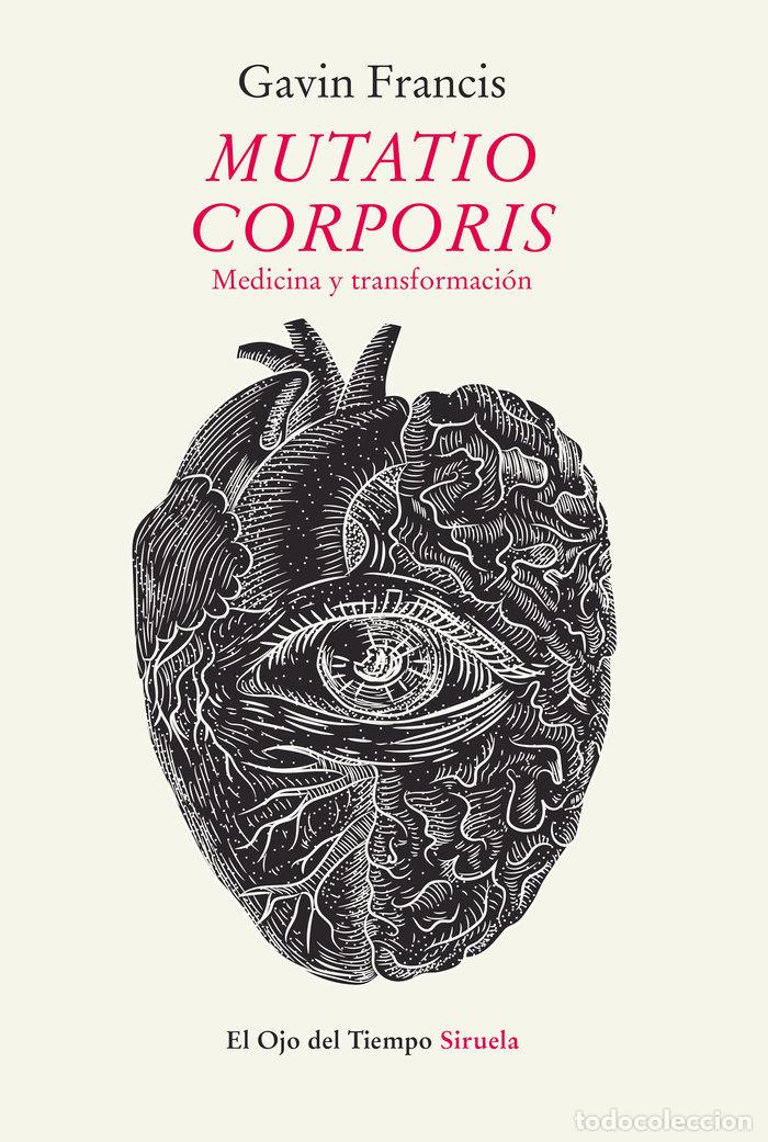 Libros: MUTATIO CORPORIS MEDICINA Y TRANSFORMACION - FRANCIS, GAVIN