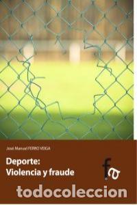 Libri: DEPORTE VIOLENCIA Y FRAUDE - FERRO VEIGA, JOSE MANUEL