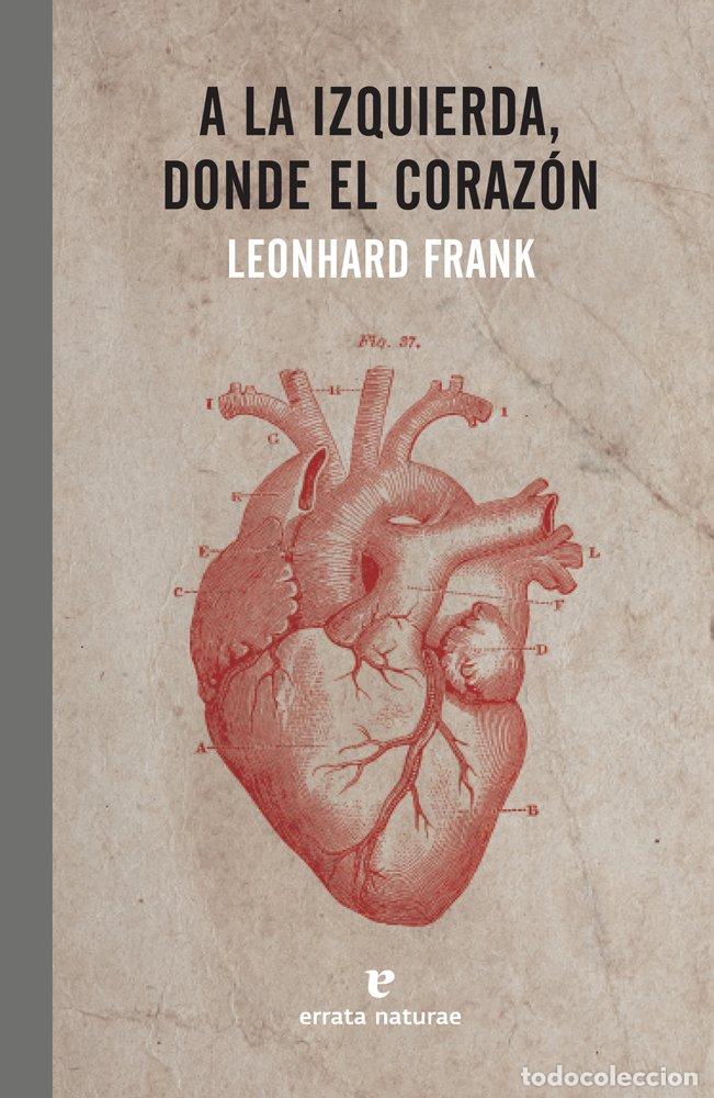Livros: A LA IZQUIERDA DONDE EL CORAZON - FRANK, LEONHARD