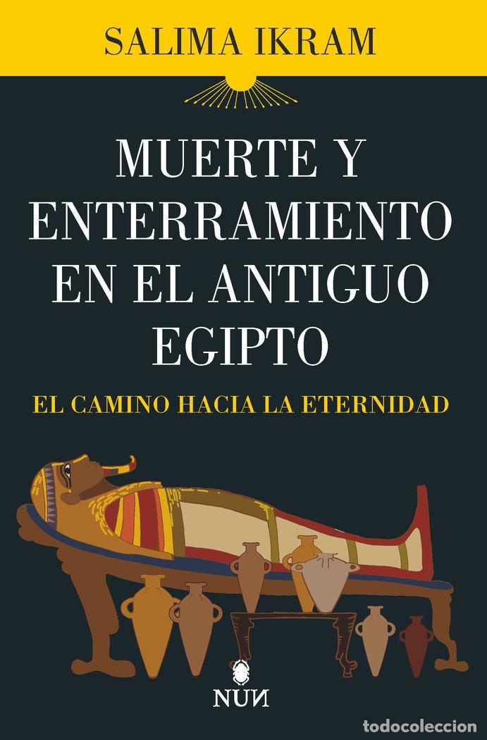 Libros: MUERTE Y ENTERRAMIENTO EN EL ANTIGUO EGIPTO - IKRAM, SALIMA