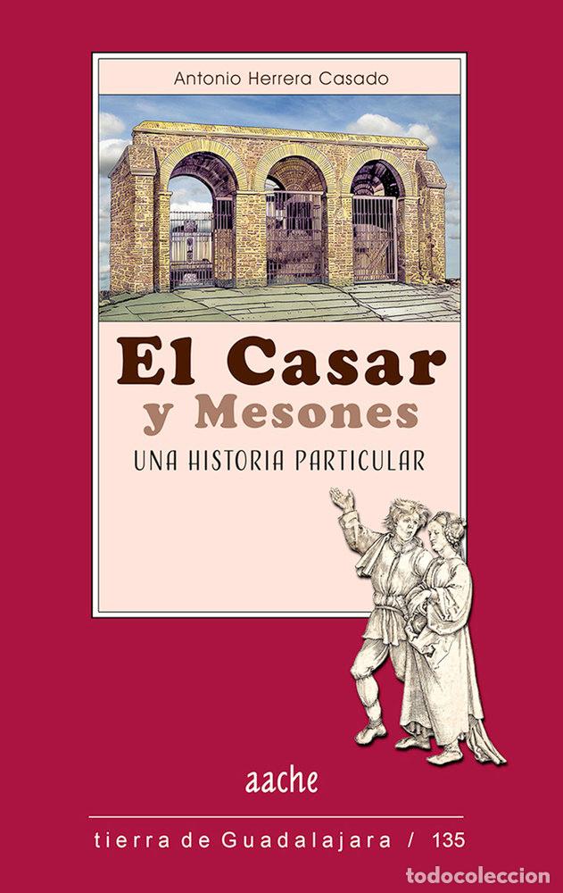 Libri: EL CASAR Y MESONES - HERRERA CASADO, ANTONIO