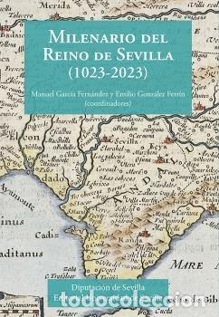 Libros: MILENARIO DEL REINO DE SEVILLA 1023 2023 - GARCIA FERNANDEZ, MANUEL