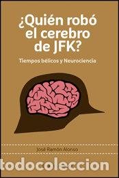 Libros: QUIEN ROBO EL CEREBRO DE JFK - ALONSO, JOSE RAMON