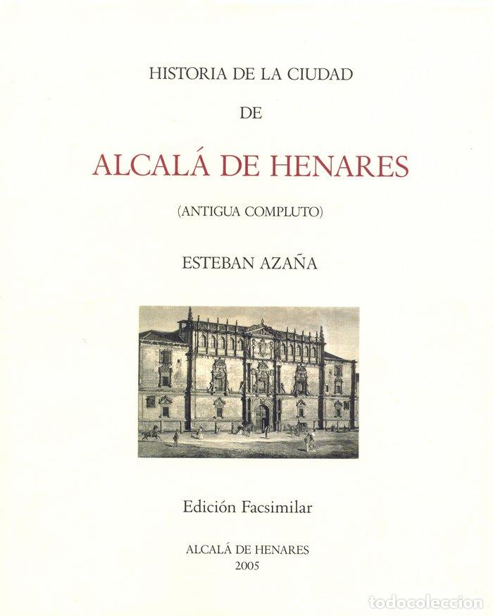 B&uuml;cher: HISTORIA DE LA CIUDAD DE ALCALA DE HENARES - AZA&Ntilde;A CATARINEU, ESTEBAN