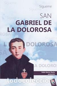 Libros: SAN GABRIEL DE LA DOLOROSA - GARCIA MACHO, PABLO