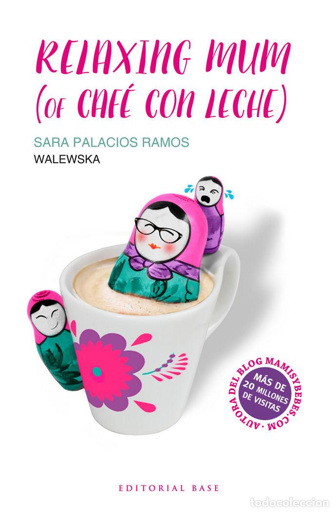 Libri: RELAXING MUM OF CAFE CON LECHE - PALACIOS RAMOS, SARA