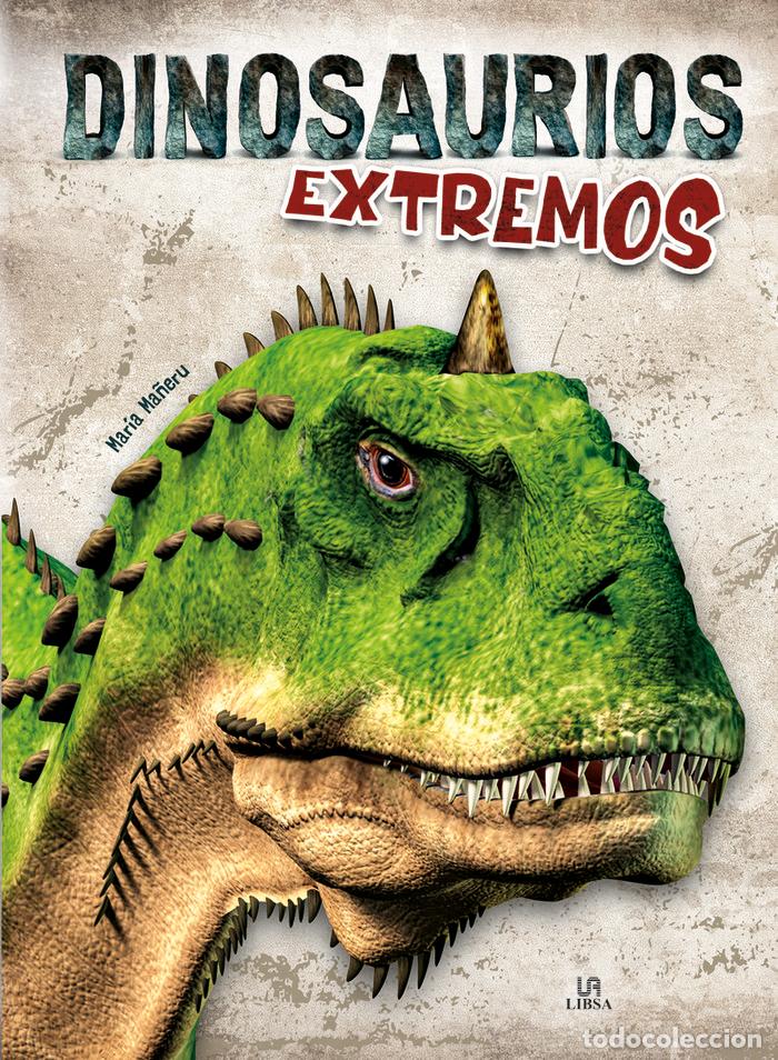 Libros: DINOSAURIOS EXTREMOS - EQUIPO EDITORIAL