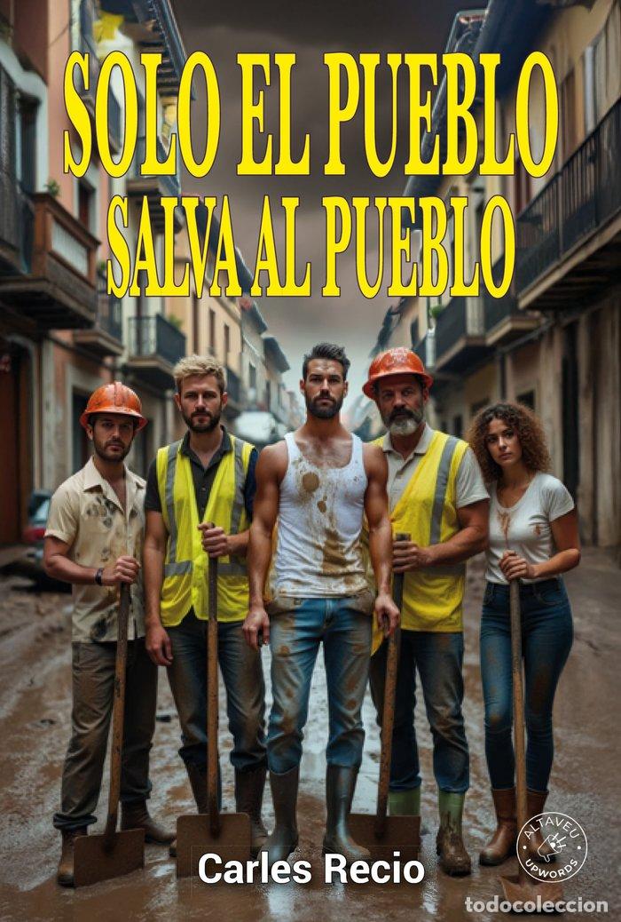 B&uuml;cher: SOLO EL PUEBLO SALVA AL PUEBLO - RECIO ALFARO, CARLES