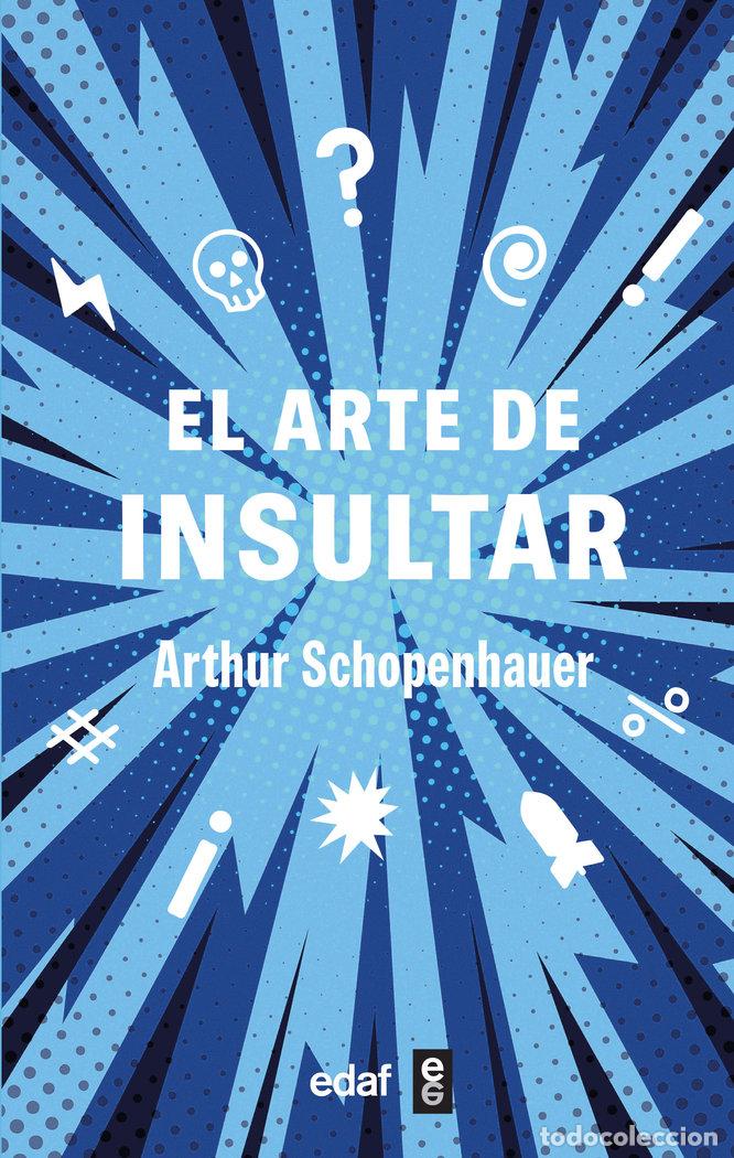 Libros: EL ARTE DE INSULTAR - SCHOPENHAUER, ARTHUR