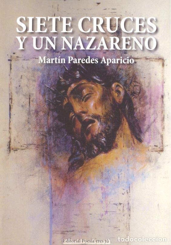 Libri: SIETE CRUCES Y UN NAZARENO - PAREDES APARICIO, MARTIN