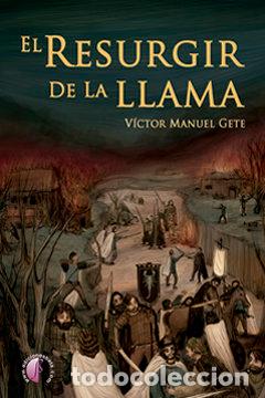Libros: EL RESURGIR DE LA LLAMA - VICTOR MANUEL GETE