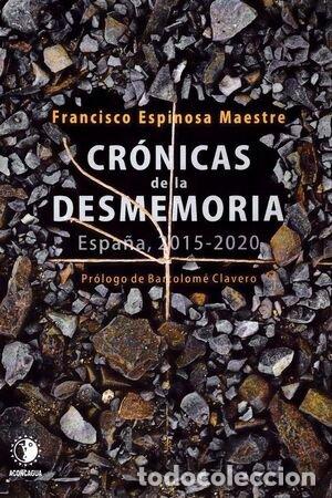 Libros: CRONICAS DE LA DESMEMORIA - ESPINOSA MAESTRE, FRANCISCO