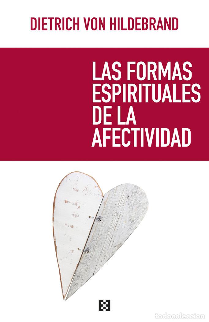 Libros: FORMAS ESPIRITUALES DE LA AFECTIVIDAD,LAS - VON HILDEBRAND, DIETRICH