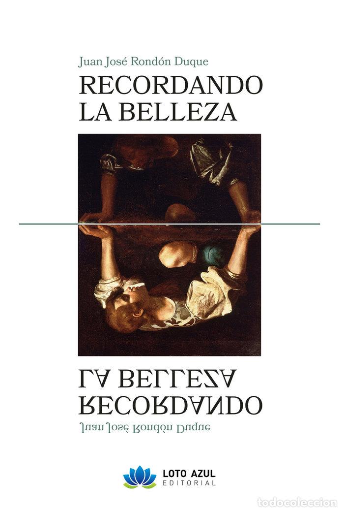 Libri: RECORDANDO LA BELLEZA - RONDON DUQUE, JUAN JOSE
