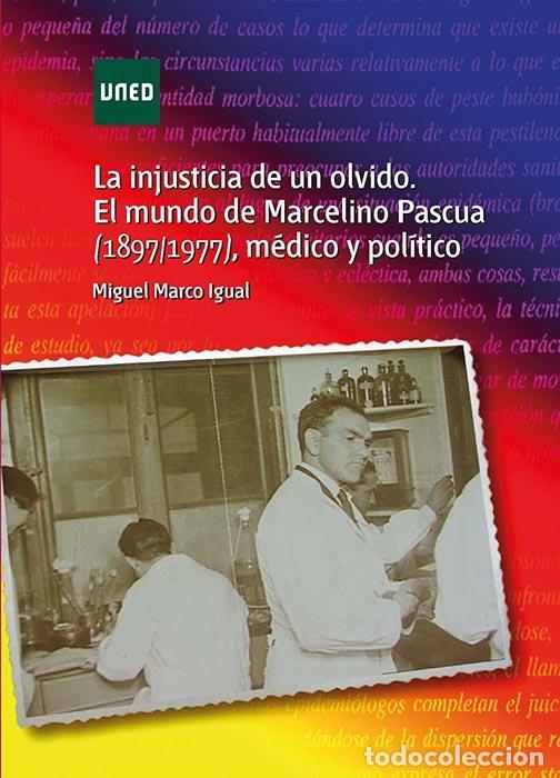 Libri: INJUSTICIA DE UN OLVIDO MUNDO DE MARCELINO PASCUA MEDICO Y - MARCO IGUAL, MIGUEL