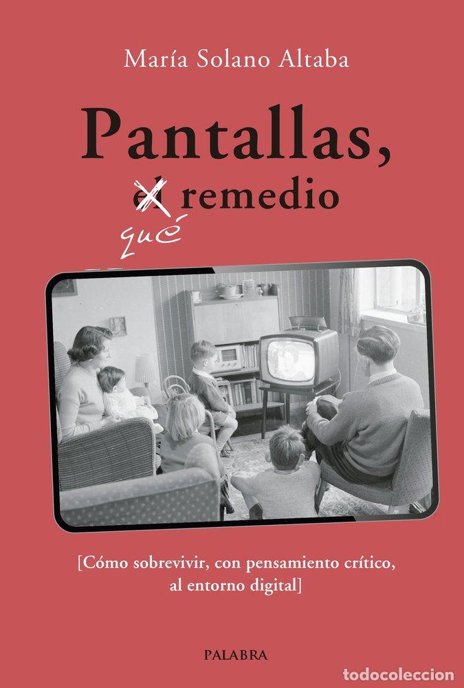 Livros: PANTALLAS QUE REMEDIO - SOLAN ALTABA, MARIA