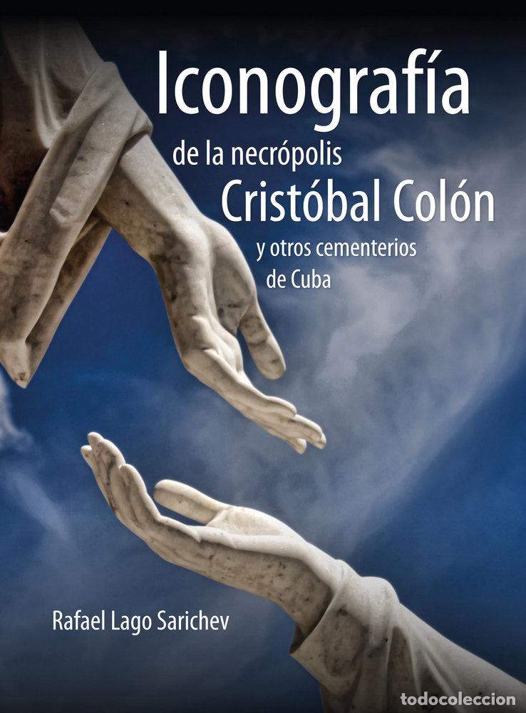 Libri: ICONOGRAFIA DE LA NECROPOLIS CRISTOBAL COLON - LAGO SARICHEV, RAFAEL