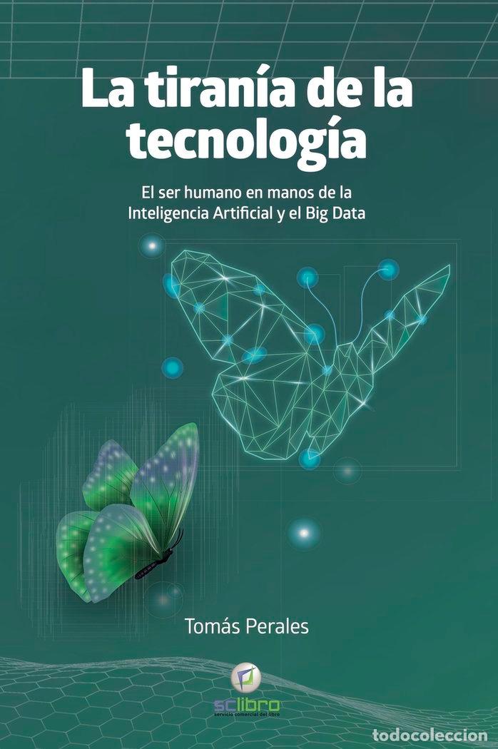 Libri: TIRANIA DE LA TECNOLOGIA,LA - PERALES, TOMAS