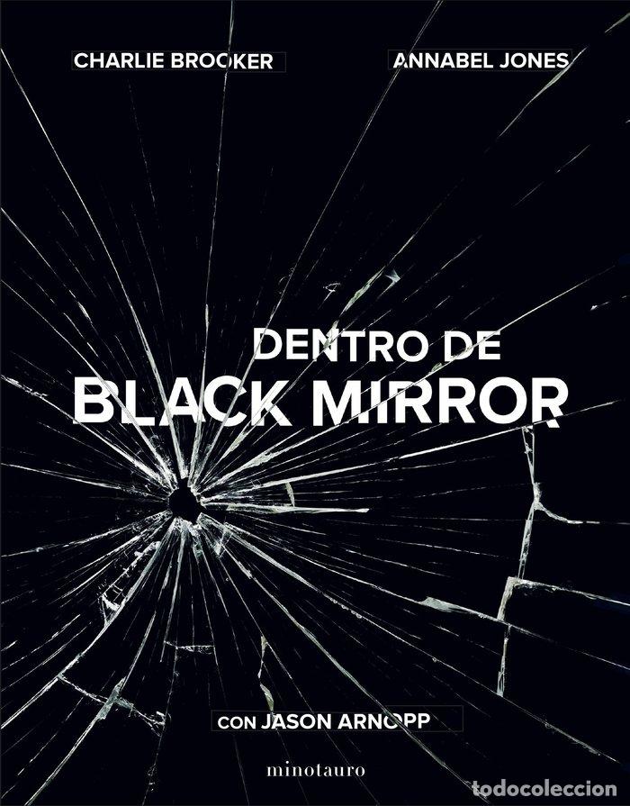 Libros: DENTRO DE BLACK MIRROR - CHARLIE BROOKER, ANNABEL JONES Y JASON A