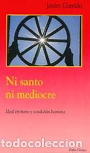 Libros: NI SANTO NI MEDIOCRE - GARRIDO, JAVIER