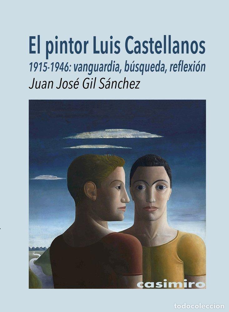 Libri: PINTOR LUIS CASTELLANOS 1915 1946 - GIL SANCHEZ, JUAN JOSE