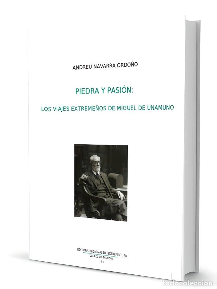Libros: PIEDRA Y PASION LOS VIAJES EXTREME&Ntilde;OS DE MIGUEL UNAMUNO - NAVARRO ORDO&Ntilde;O, ANDREU
