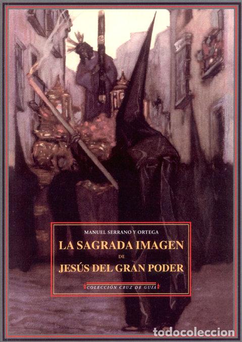 Libros: SAGRADA IMAGEN DE JESUS DEL GRAN PODER,LA - SERRANO Y ORTEGA, MANUEL