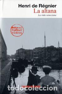 Libros: ALTANA LA VIDA VENECIANA - DE REGNIER, HENRI