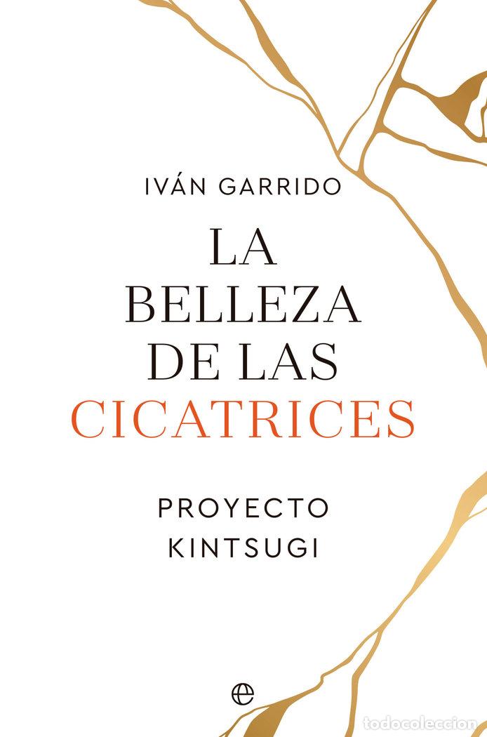 Libri: LA BELLEZA DE LAS CICATRICES - GARRIDO, IVAN