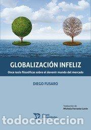 Libros: GLOBALIZACION INFELIZ - FUSARO, DIEGO