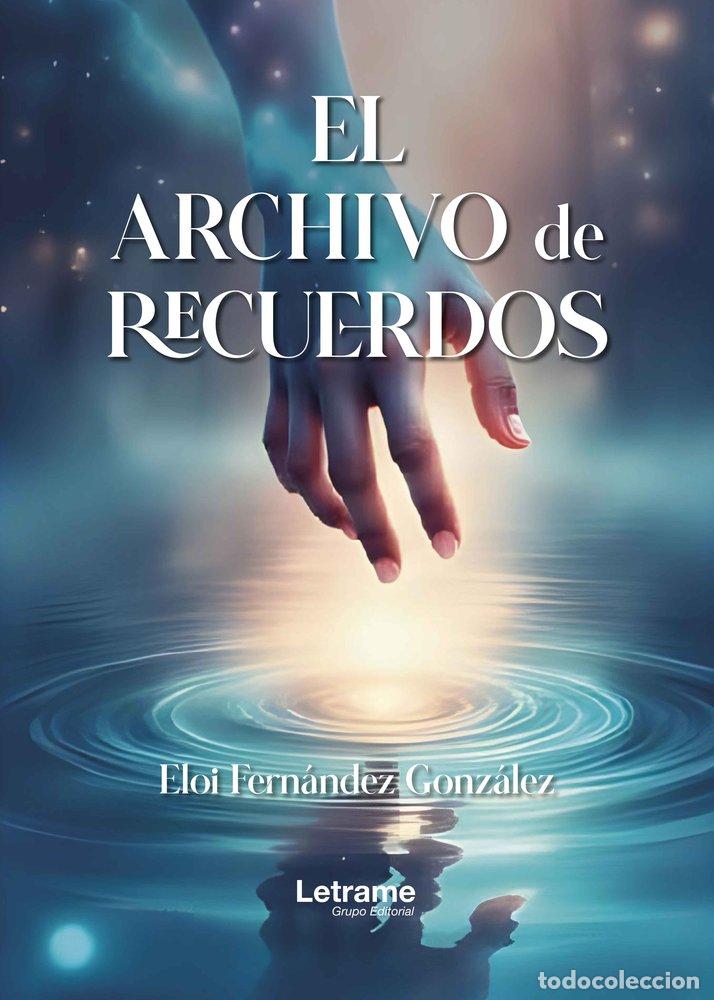 Libros: EL ARCHIVO DE RECUERDOS - FERNANDEZ GONZALEZ, ELOI
