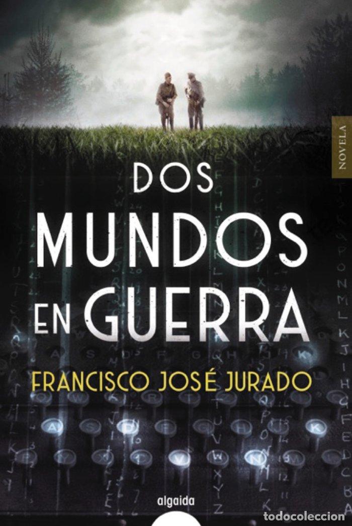 Libri: DOS MUNDOS EN GUERRA - JURADO, FRANCISCO JOSE