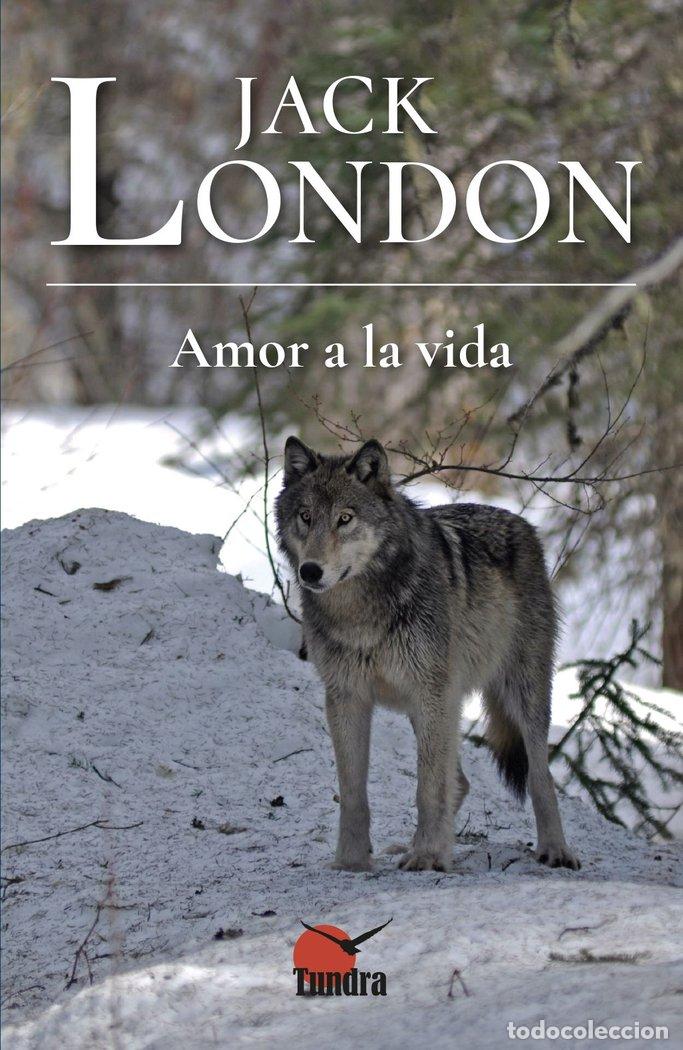 Libros: AMOR A LA VIDA - JACK LONDON