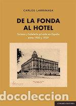 B&uuml;cher: DE LA FONDA AL HOTEL TURISMO Y HOSTELERIA PRIVADA EN ESPA&Ntilde;A - LARRINAGA RODRIGUEZ, CARLOS