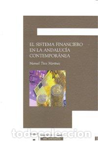 Libros: SISTEMA FINACIERO ANDALUCIA CONTEMPORANEA,EL - TITOS MARTINEZ, MANUEL