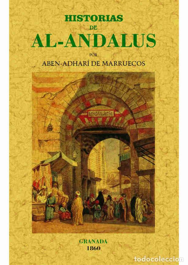 B&uuml;cher: HISTORIAS DE AL-ANDALUS (TOMO 1&ordm; Y UNICO PUBLICADO) - DE MARRUECOS, ABEN-ADHARI