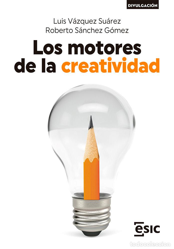 Libros: LOS MOTORES DE LA CREATIVIDAD - V&aacute;zquez Su&aacute;rez, Luis